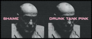 Read more about the article Shame – „Drunk Tank Pink”