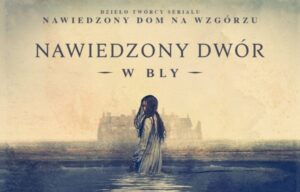 Read more about the article „Nawiedzony dwór w Bly” – serial Netflix