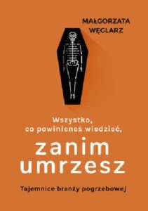 Read more about the article Małgorzata Węglarz – Wszystko, co powinieneś wiedzieć, zanim umrzesz, wyd. Muza