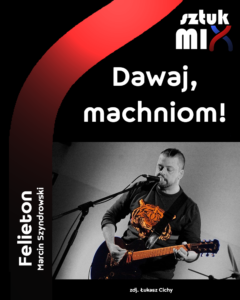 Read more about the article Dawaj, machniom!
