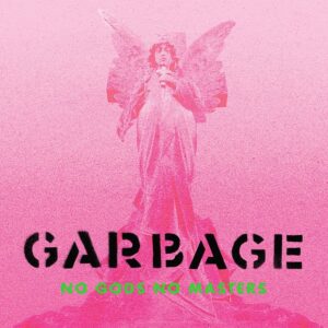 Read more about the article Garbage – „No Gods No Masters” [Recenzja]