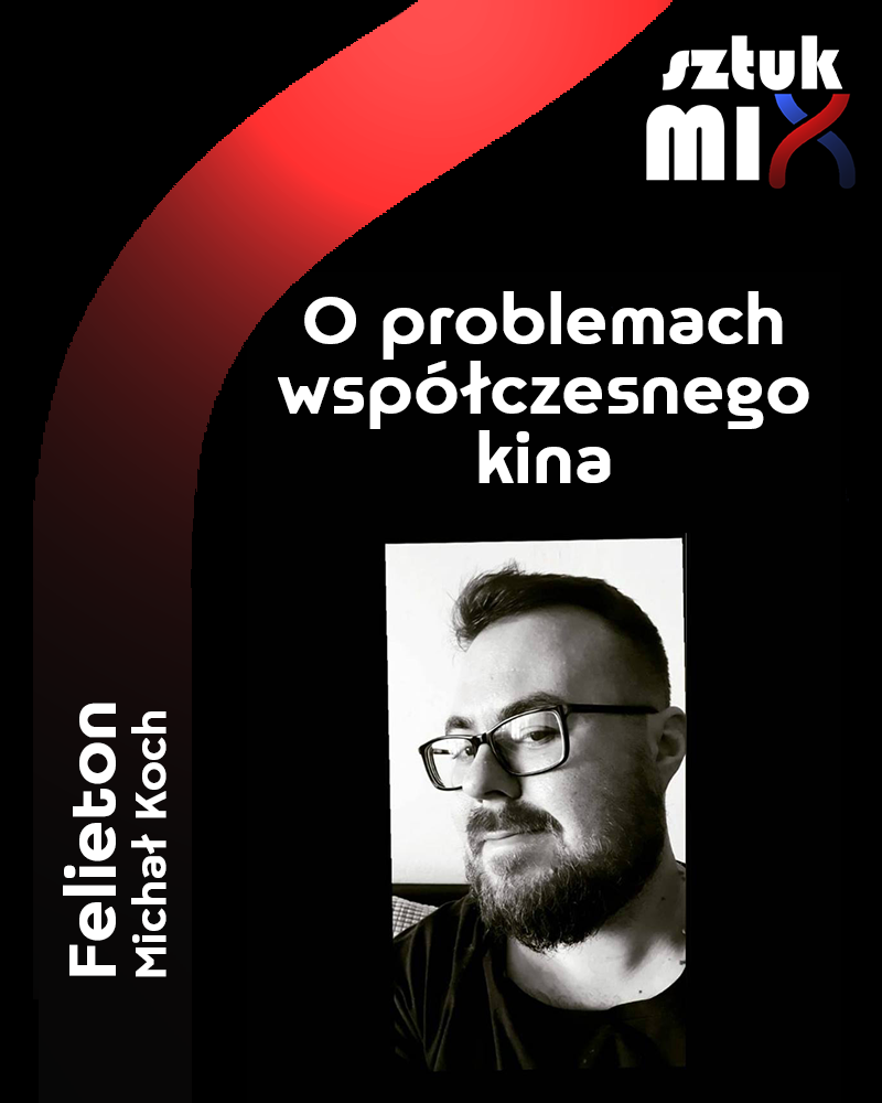 o-problemach-wspolczesnego-kina-michal-koch-felieton