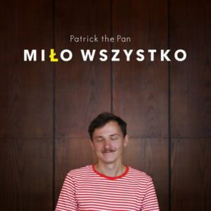 Read more about the article Patrick the Pan – „Miło wszystko” [RECENZJA]