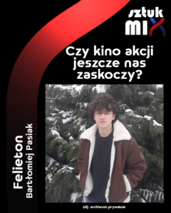 Read more about the article Bartłomiej Pasiak – „Czy kino akcji jeszcze nas zaskoczy?” [Felieton]