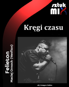 Read more about the article Maciej Ornoch – „Kręgi czasu” [Felieton]