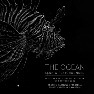 Read more about the article The Ocean (support: LLNN, Playgrounded), Warszawa-Wrocław, 20-21.09.2022 [Koncerty- polecane wydarzenia]