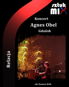 Read more about the article Agnes Obel, Stary Maneż, Gdańsk, 22.08.2022 [Relacja], org. Charm Music Poland