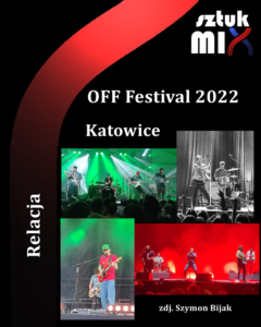 Read more about the article OFF Festival 2022, Dolina Trzech Stawów, Katowice, 05-07.08.2022 [Relacja]