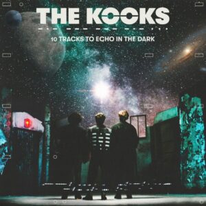Read more about the article The Kooks – „10 Tracks to Echo in the Dark” [Recenzja], dystr. Mystic Production