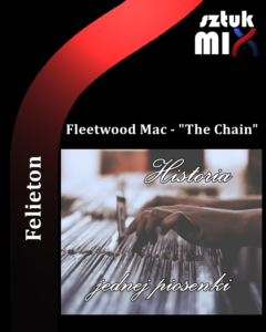 Read more about the article Fleetwood Mac – „The Chain” [ Historia Jednej Piosenki ]