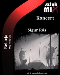 Read more about the article Sigur Rós, EXPO XXI, Warszawa , 24.10.2022 [Relacja], org. Charm Music Poland