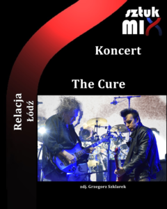 Read more about the article The Cure, Atlas Arena, Łódź, 21.10.2022 [Relacja], org. Live Nation Polska