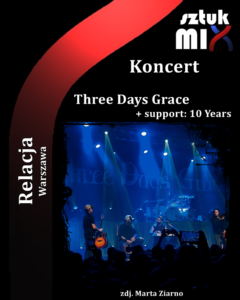 Read more about the article Three Days Grace (+ support 10 Years), Progresja, Warszawa, 07.10.2022 [Relacja], org. Knock Out Produtions