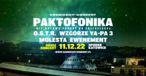 Read more about the article Kosmiczny Koncert [Paktofonika i inni], Spodek, Katowice, 10 i 11.12.2022 [Koncert – polecane wydarzenie], org. MegaClub Events