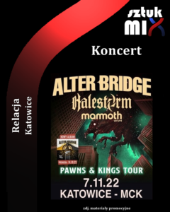 Read more about the article Alter Bridge [+Halestorm, Mammoth WVH), MCK, Katowice, 07.11.2022 [Relacja]. org. Metal Mind Productions