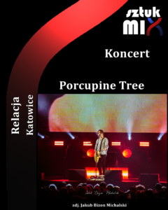 Read more about the article Porcupine Tree, Spodek, Katowice, 30.10.2022 [Relacja], org. Rock-Serwis