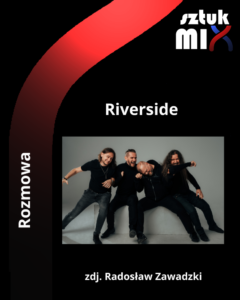 Read more about the article Riverside [Rozmowa]