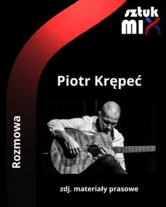 Read more about the article Piotr Krępeć [Rozmowa]