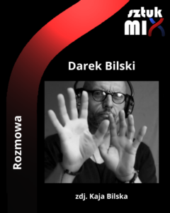 Read more about the article Darek Bilski [Rozmowa]