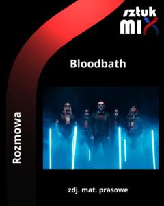 Read more about the article Bloodbath [Rozmowa]