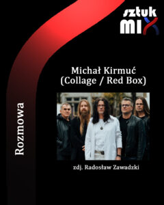 Read more about the article Michał Kirmuć (Collage / Red Box) [Rozmowa]