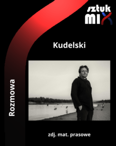 Read more about the article Kudelski [Rozmowa]