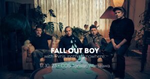 Read more about the article Fall Out Boy (+PVRIS, nothing,nowhere), Torwar, Warszawa, 17.10.2023 [Koncert – polecane wydarzenie], org. Fource.pl