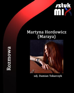 Read more about the article Martyna Hordowicz (Maraya) [Rozmowa]