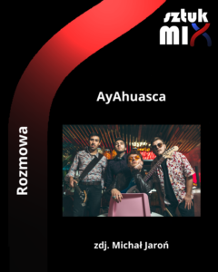 Read more about the article AyAhuasca [Rozmowa]