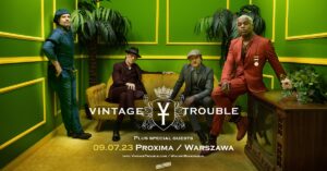 Read more about the article Vintage Trouble | Proxima, Warszawa | 09.07.2023 | org. WiniaryBookings