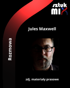 Read more about the article Jules Maxwell [Rozmowa]