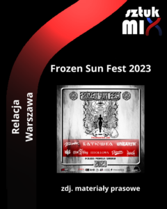 Read more about the article Frozen Sun Fest 2023, Progresja, Warszawa, 24.06.2023 [Relacja]