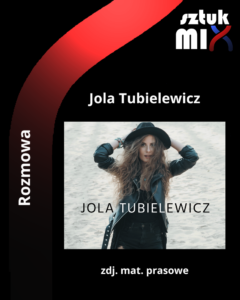 Read more about the article Jola Tubielewicz [Rozmowa]