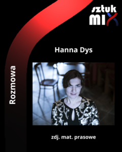 Read more about the article Hanna Dys [Rozmowa]
