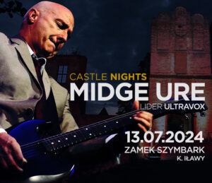 Read more about the article Castle Nights: Midge Ure | Zamek w Szymbarku k. Iławy, 13.07.2024| org. Fundacja Heritage Poland Group i Progresja Music Zone [Polecane wydarzenie]