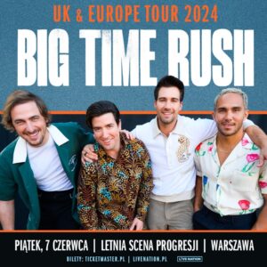 Read more about the article Big Time Rush | 07.06.2024, Warszawa (Letnia Scena Progresji) | org. Live Nation