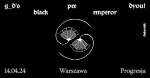 Read more about the article Godspeed You! Black Emperor | 14.04.2024, Warszawa (Progresja)