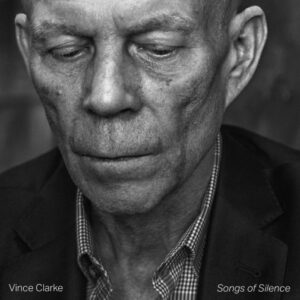 Read more about the article Vince Clarke – „Songs of Silence” [Recenzja], dystr. Mystic Production