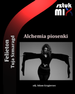 Read more about the article Tuja Szmaragd (Wij) – „Alchemia piosenki” [Felieton]