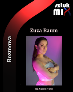 Read more about the article Zuza Baum [Rozmowa]