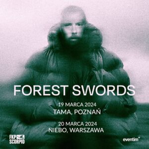 Read more about the article Forest Swords na dwóch koncertach w Polsce! | org. FKP Scorpio