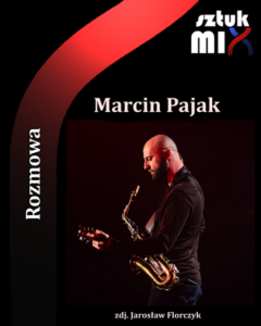Read more about the article Marcin Pajak [Rozmowa]
