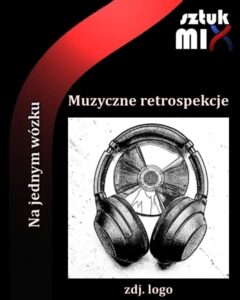 Read more about the article Muzyczne retrospekcje [z cyklu: “Na jednym wózku”]