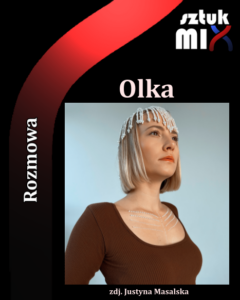 Read more about the article Olka [Rozmowa]