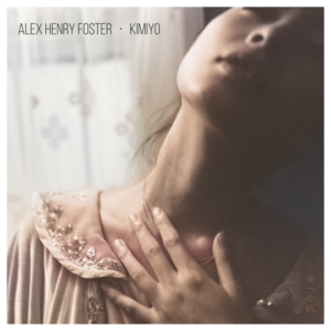 Read more about the article Alex Henry Foster – „Kimiyo” [Recenzja] wyd. Hopeful Tragedy Records