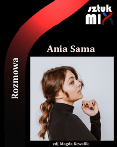 Read more about the article Ania Sama [Rozmowa]