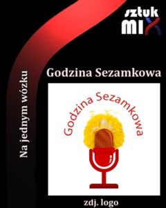 Read more about the article Godzina Sezamkowa  [z cyklu: “Na jednym wózku”]