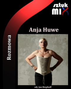 Read more about the article Anja Huwe [Rozmowa]