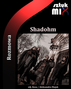 Read more about the article Shadohm [Rozmowa]