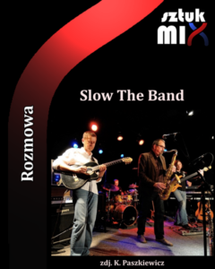 Read more about the article Slow The Band [Rozmowa]